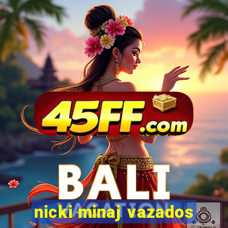 nicki minaj vazados